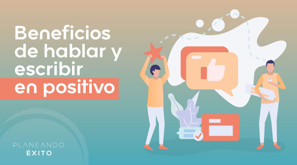Beneficios de hablar y escribir en positivo